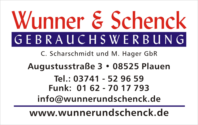 Wunner & Schenck - GEBRAUCHSWERBUNG - 08525 Plauen, Augustusstrae 3, Telefon 03741 529659, Mobil 0162 7017793